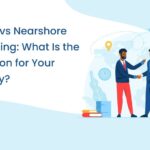 Offshore vs Nearshore Outsourcing | A Detailed Comparison