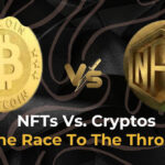 NFTs Vs. Cryptos – The Race To The Throne